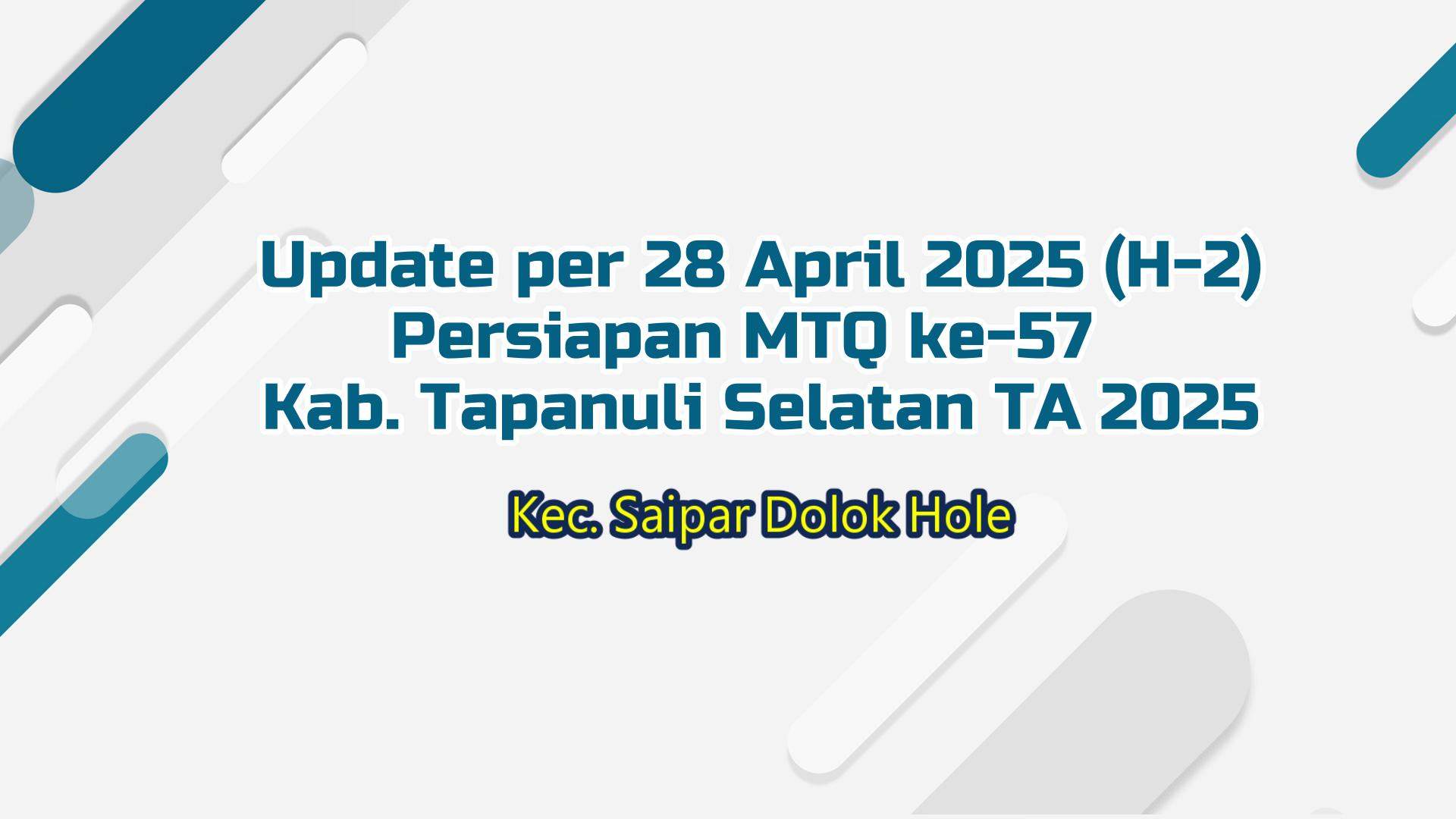 Update Per 28 April 2025: "Persiapan MTQ ke-57 Tk. Kabupaten Tapsel di Kec. SD.Hole Tahun 2025"