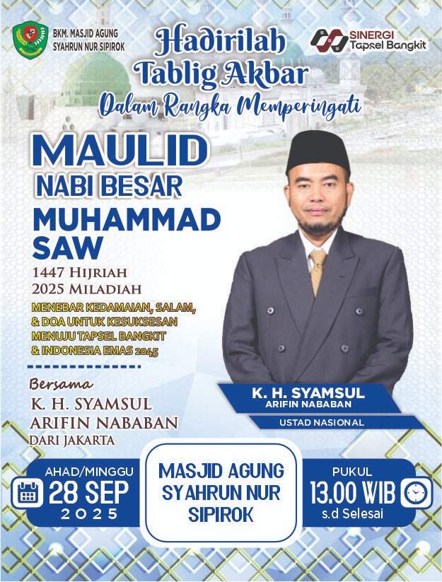 Hadirilah “Tablig Akbar Dalam Rangka Memperingati Maulid Nabi Besar Muhammad SAW 1447 H / 2025 M”  Menebar Kedamaian, Salam, & Doa Untuk Kesuksesan Menuju Tapsel Bangkit & Indonesia Emas 2045.  